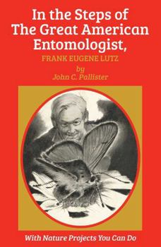 Paperback In the Steps of the Great American Entomologist, Frank Eugene Lutz Book