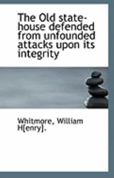 The Old state-house defended from unfounded attacks upon its integrity 1886 [Leather Bound]