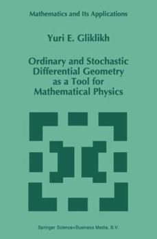 Hardcover Ordinary and Stochastic Differential Geometry as a Tool for Mathematical Physics Book