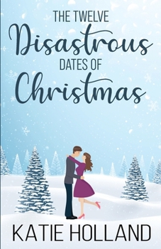 Paperback The Twelve Disastrous Dates of Christmas Book