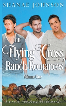 The Flying Cross Ranch Romances: Volume One - Book  of the Flying Cross Ranch