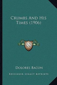 Paperback Crumbs And His Times (1906) Book