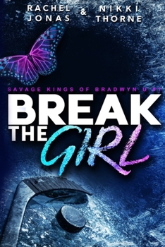 Break the Girl: An Enemies-to-Lovers Sports Romance - Book #1 of the Savage Kings of Bradwyn U