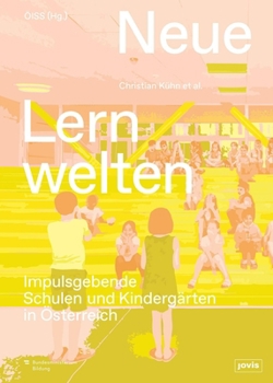 Paperback Neue Lernwelten: Impulsgebende Schulen Und Kindergärten in Österreich [German] Book