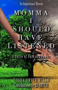 Paperback Momma I Should Have Listened: A Voice of Pain and Power Book