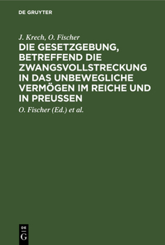 Hardcover Die Gesetzgebung, Betreffend Die Zwangsvollstreckung in Das Unbewegliche Vermögen Im Reiche Und in Preußen: Auf Der Grundlage Des Kommentars Zur Preuß [German] Book