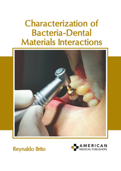 Hardcover Characterization of Bacteria-Dental Materials Interactions Book