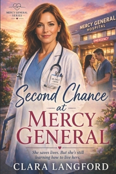 Paperback Second Chance at Mercy General: A Slow-Built Small-Town Romance Book