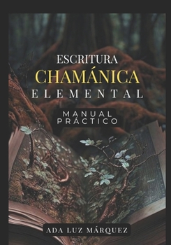 Paperback Escritura chamánica elemental-Manual práctico [Spanish] Book