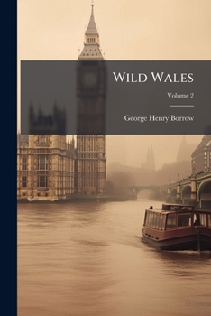 Paperback Wild Wales: Its People, Language And Scenery: In Three Volumes; Volume 2 Book