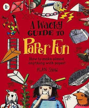 Paperback A Wacky Guide to Paper Fun. Alan Snow Book