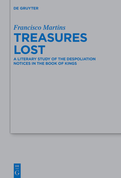 Hardcover Treasures Lost: A Literary Study of the Despoliation Notices in the Book of Kings Book