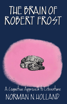 Paperback The Brain of Robert Frost: A Cognitive Approach to Literature Book