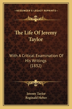 Paperback The Life Of Jeremy Taylor: With A Critical Examination Of His Writings (1832) Book