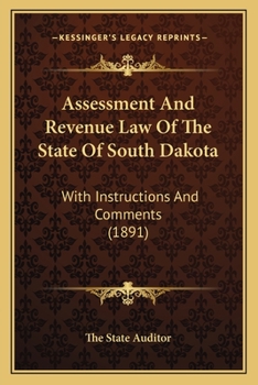 Paperback Assessment And Revenue Law Of The State Of South Dakota: With Instructions And Comments (1891) Book