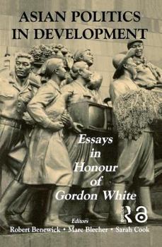 Paperback Asian Politics in Development: Essays in Honour of Gordon White Book
