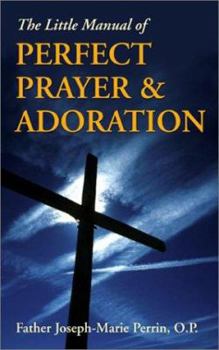 Paperback The Little Manual of Perfect Prayer and Adoration Book