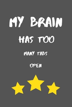 My Brain Has Too Many Tabs Open: Lined notebook 6 x 9