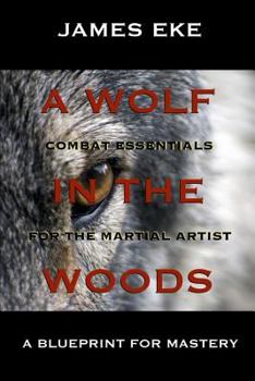 Paperback A Wolf In The Woods: Combat Essentials For The Martial Artist Book