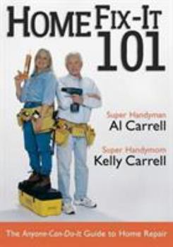 Paperback Home Fix-It 101: The Anyone-Can-Do-It Guide to Home Repair Book