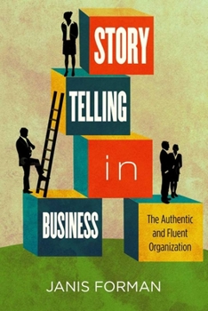 Hardcover Storytelling in Business: The Authentic and Fluent Organization Book