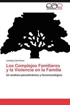 Paperback Los Complejos Familiares y La Violencia En La Familia [Spanish] Book