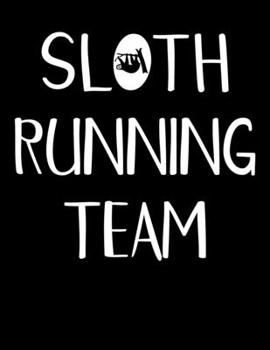 Sloth Running Team: Sloth Running Team Blank Sketchbook to Draw and Paint (110 Empty Pages, 8.5" x 11")