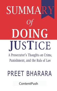 Paperback Summary of Doing Justice Doing Justice: A Prosecutor's Thoughts on Crime, Punishment, and the Rule of Law Preet Bharara Book