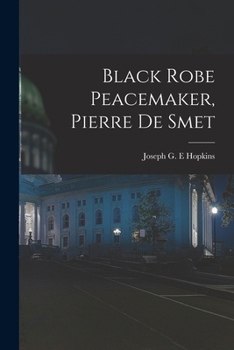 Paperback Black Robe Peacemaker, Pierre De Smet Book