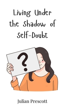 Hardcover Living Under the Shadow of Self-Doubt Book