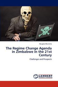 Paperback The Regime Change Agenda in Zimbabwe in the 21st Century Book