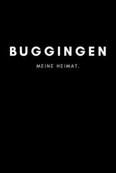 Buggingen: Notizbuch, Notizblock, Notebook | Liniert, Linien, Lined | DIN A5 (6x9 Zoll), 120 Seiten | Deine Stadt, Dorf, Region, Liebe und Heimat (German Edition)