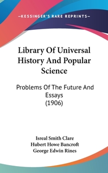 Hardcover Library Of Universal History And Popular Science: Problems Of The Future And Essays (1906) Book