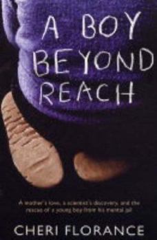 Paperback A Boy Beyond Reach. Cheri L. Florance with Marin Gazzaniga Book