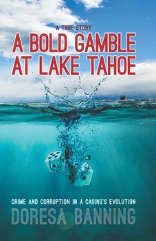 Paperback A Bold Gamble at Lake Tahoe: Crime and Corruption in a Casino's Evolution Book