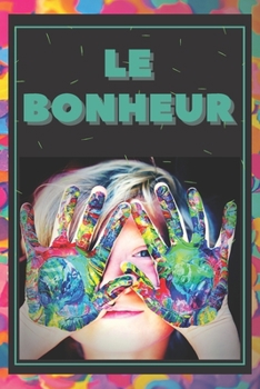 Paperback Le Bonheur: Comment vivre une vie formidable ! [French] Book