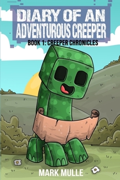 Paperback Diary of An Adventurous Creeper Book 1: Creeper Chronicles Book