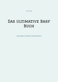 Paperback Das ultimative Barf Buch: - mit über 30 Barf Gerichteten - [German] Book