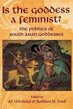 Paperback Is the Goddess a Feminist?: The Politics of South Asian Goddesses Book