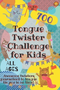 Paperback Tongue Twister Challenge for Kids: 700 Awesome Twisters Guaranteed to Tongue Tie You in No Time! Book