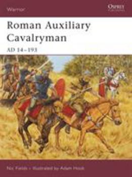 Roman Auxiliary Cavalryman: AD 14-193 (Warrior) - Book #101 of the Osprey Warrior