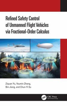 Hardcover Refined Safety Control of Unmanned Flight Vehicles via Fractional-Order Calculus Book