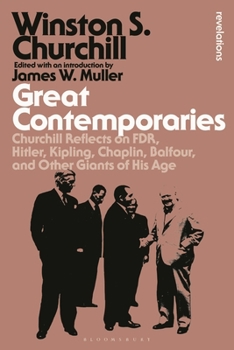 Paperback Great Contemporaries: Churchill Reflects on Fdr, Hitler, Kipling, Chaplin, Balfour, and Other Giants of His Age Book