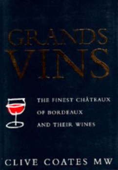 Hardcover Grands Vins: The Finest Ch?teaux of Bordeaux and Their Wines Book