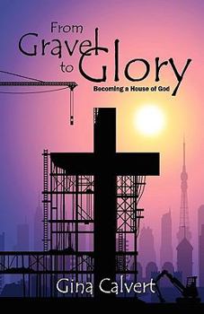 Paperback From Gravel to Glory: Becoming a House of God Book