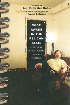 Paperback Wide Awake in the Pelican State: Stories by Contemporary Louisiana Writers Book