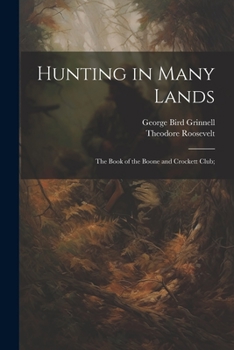 Paperback Hunting in Many Lands; the Book of the Boone and Crockett Club; Book