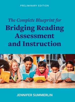 Hardcover The Complete Blueprint for Bridging Reading Assessment and Instruction Book