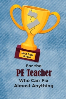 For the PE Teacher Who Can Fix Almost Anything | Duct Tape Award: Employee Appreciation Journal and Gift Idea
