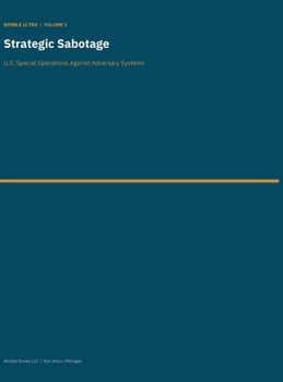 Hardcover Strategic Sabotage: U.S. Special Operations Against Adversary Systems Book